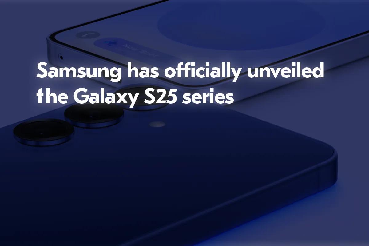 Samsung presenta la serie Galaxy S25 con funciones basadas en IA y mejoras de rendimiento