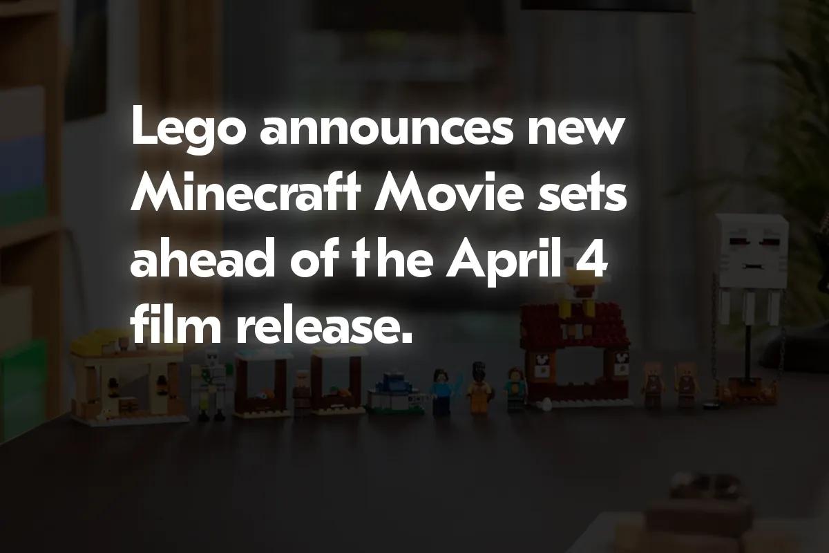 Lego presenta nuevos sets de Minecraft antes del estreno de la película