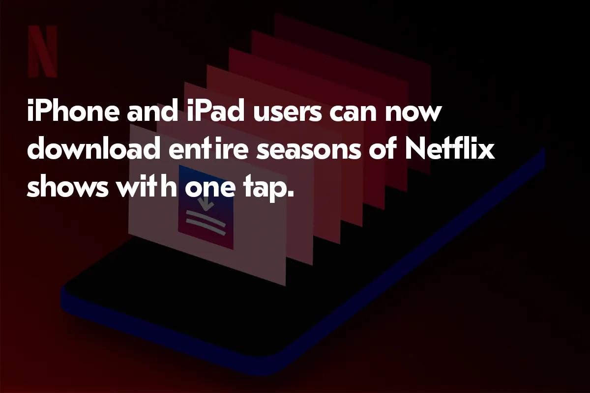 Netflix actualizado en iOS: Descarga toda la temporada