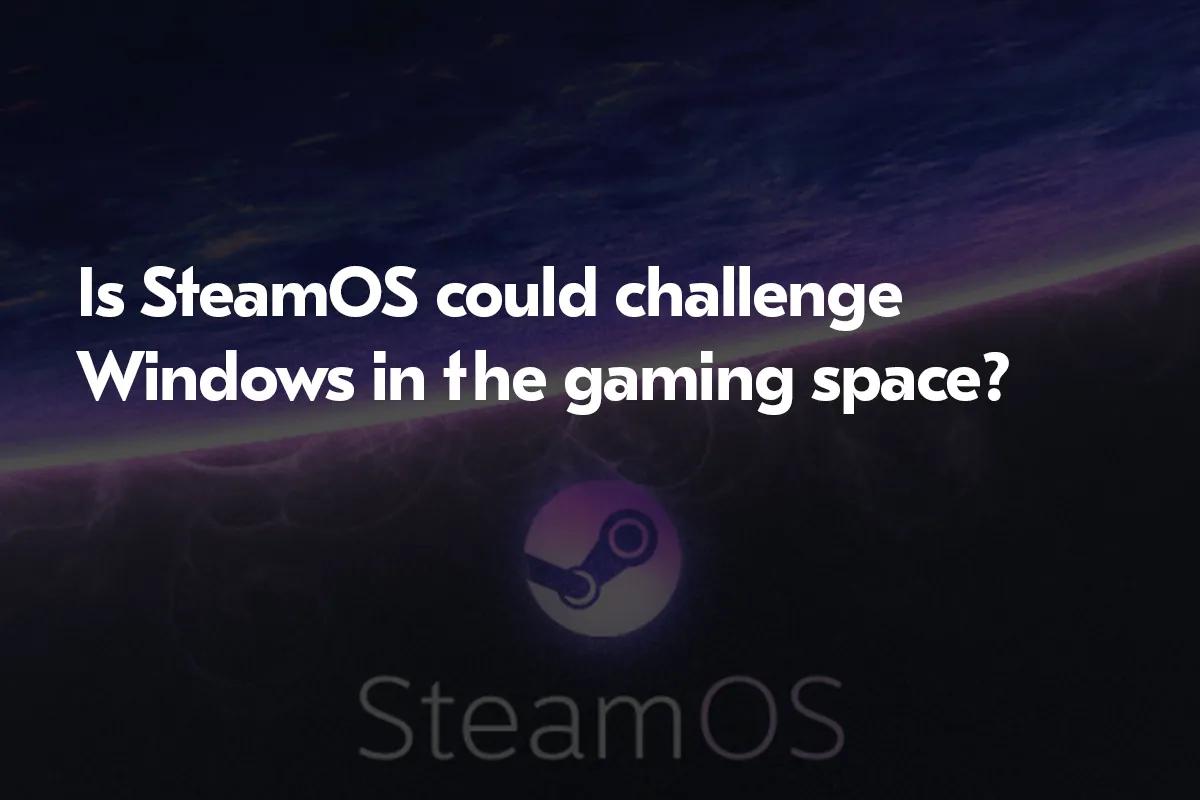 Por qué Windows será superado por SteamOS