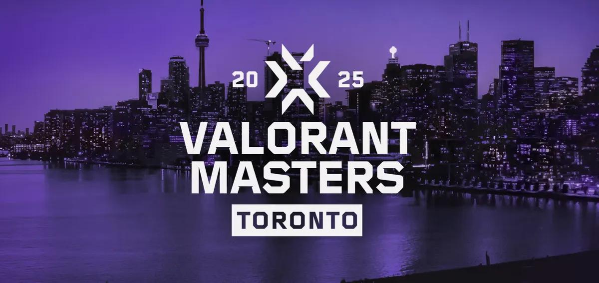 Valorant Masters Toronto 2025: Horario completo, equipos clasificados, cómo verlo y más