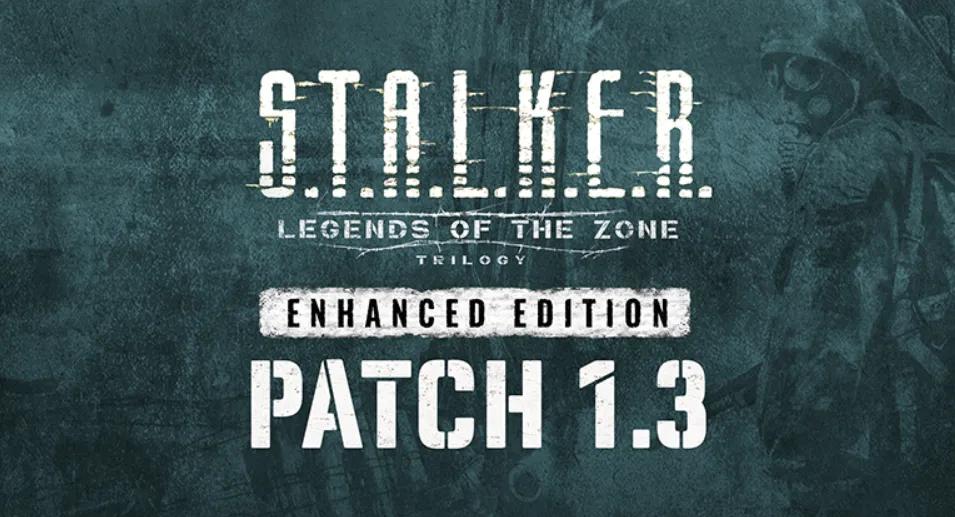 S.T.A.L.K.E.R.: Legends of the Zone Trilogy Enhanced Edition Parche 1.3: Ranuras rápidas y correcciones de estabilidad