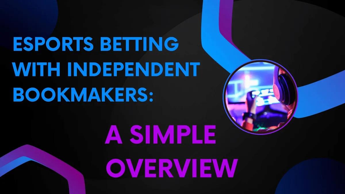 eSports Betting with Independent Bookmakers: A Simple Overview